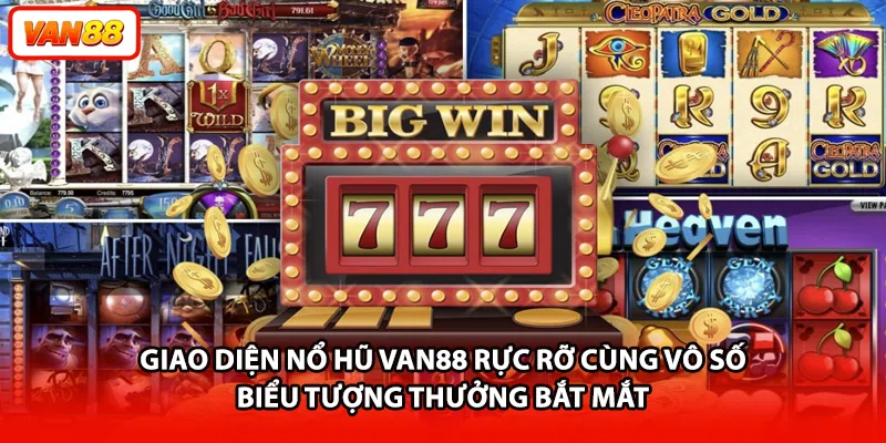 Giao diện nổ hũ VAN88 rực rỡ cùng vô số biểu tượng thưởng bắt mắt