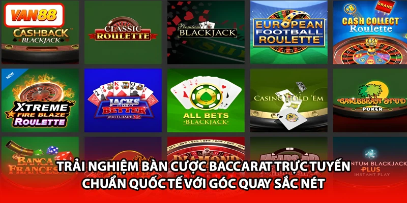 Trải nghiệm bàn cược Baccarat trực tuyến chuẩn quốc tế với góc quay sắc nét